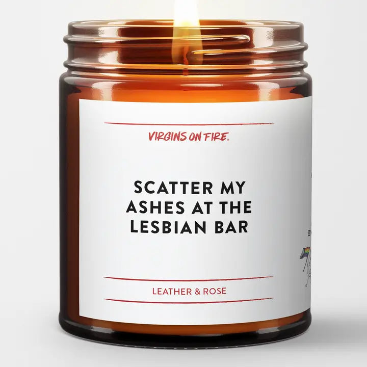 Scatter My Ashes At The Lesbian Bar Candle