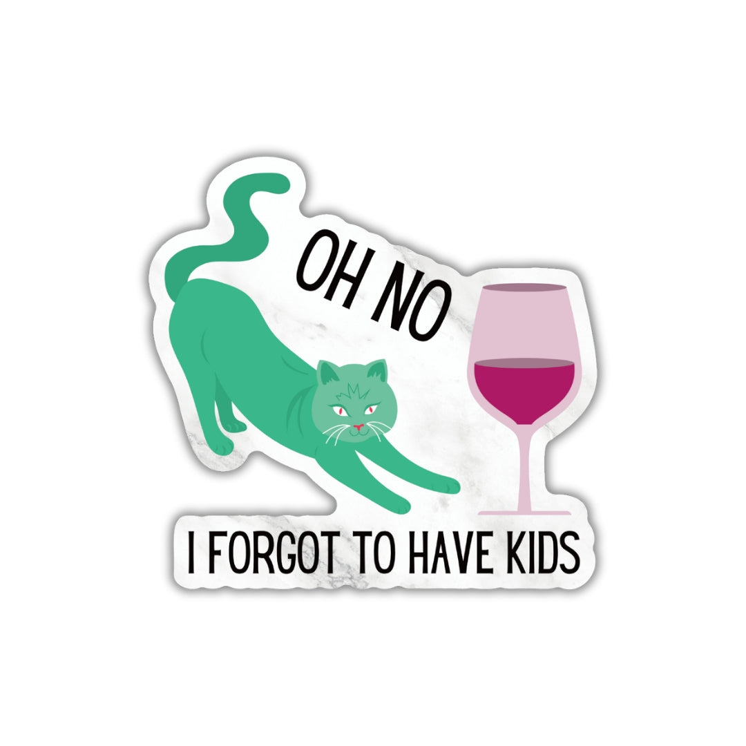 I Forgot to Have Kids Sticker