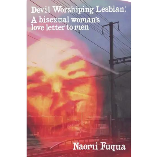Devil Worshiping Lesbian: A Bisexual Woman's Love Letter to Men