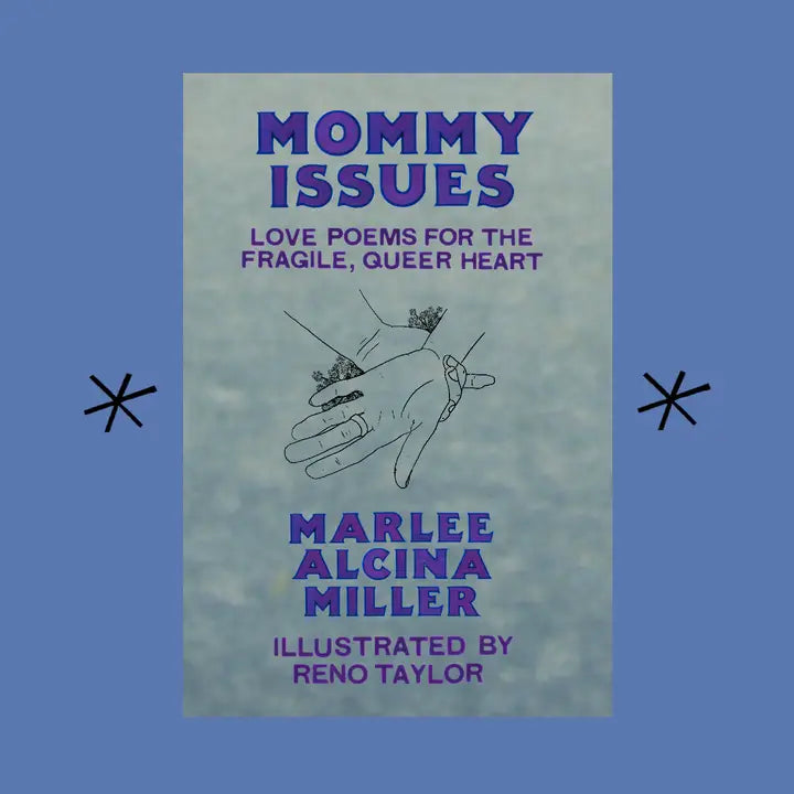 Mommy Issues: Love Poems for the Fragile Queer Heart