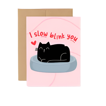 I Slow Blink You Cat Card