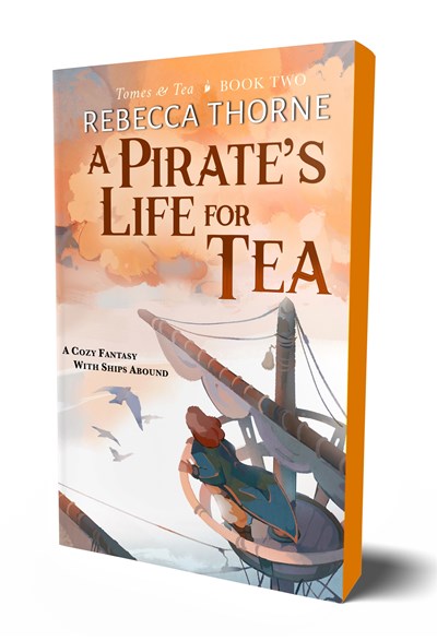 A Pirate's Life for Tea: A Cozy Fantasy with Ships Abound (Tomes & Tea Cozy Fantasies Book 2)