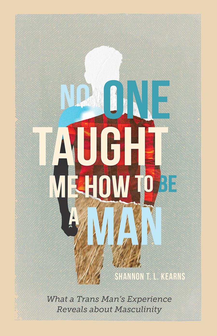 No One Taught Me How To Be A Man