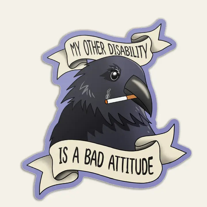 My Other Disability Is A Bad Attitude Cripplepunk Crow Sticker