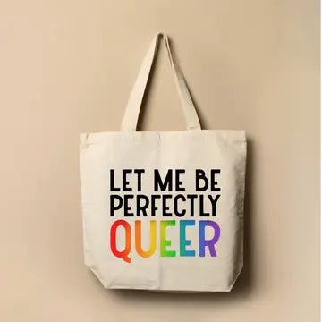 Let Me Be Perfectly Queer Tote Bag