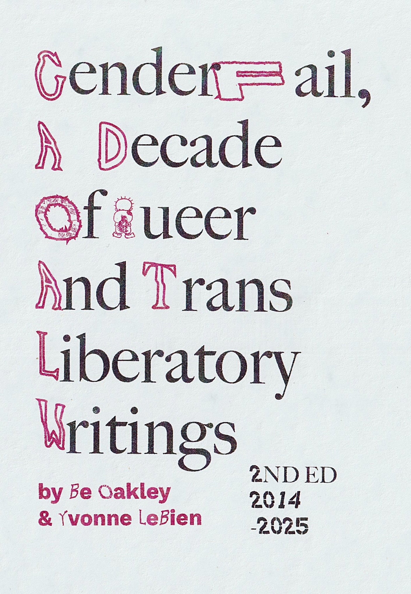 GenderFail, A Decade Of Queer And Trans Liberatory Writings (2nd Edition)