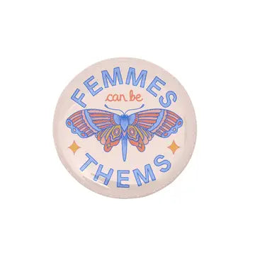Femmes Can Be Thems Button