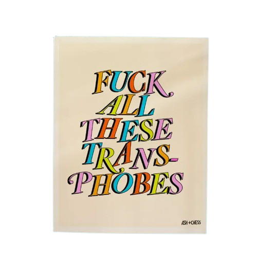Fuck Transphobes Print