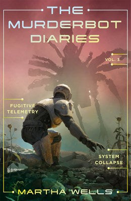 The Murderbot Diaries Vol. 3: Fugitive Telemetry & System Collapse