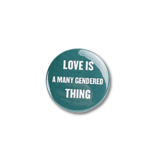 Love Is A Many Gendered Thing Button Pin