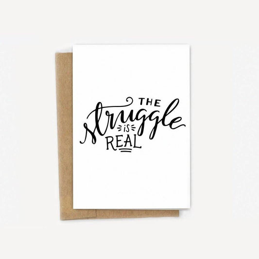 The Struggle is Real Greeting Card