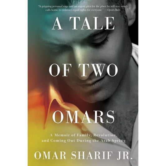 A Tale of Two Omars: A Memoir of Family, Revolution, and Coming Out During the Arab Spring