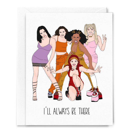 Spice Girls I'll Always Be There Greeting Card