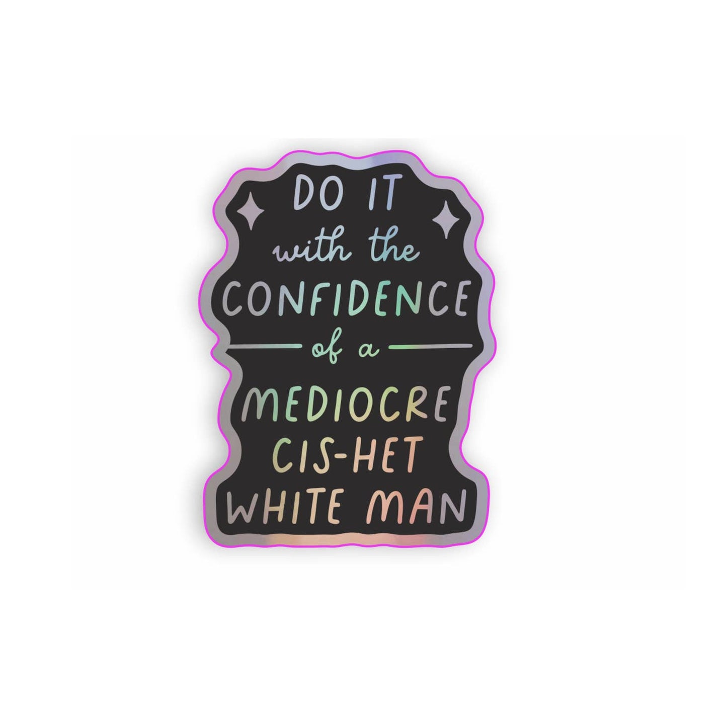 Cis-Het Mediocre White Man Sticker