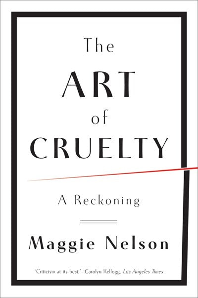 The Art of Cruelty : A Reckoning