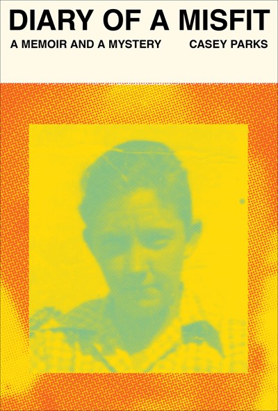 Diary of a Misfit : A Memoir and a Mystery