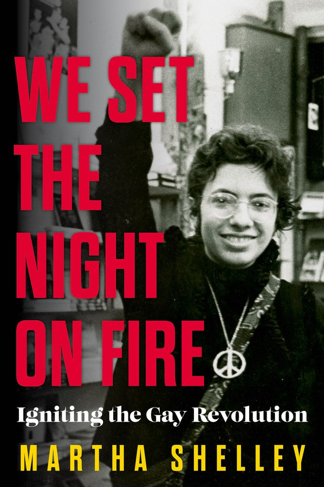 We Set the Night on Fire: Igniting the Gay Revolution