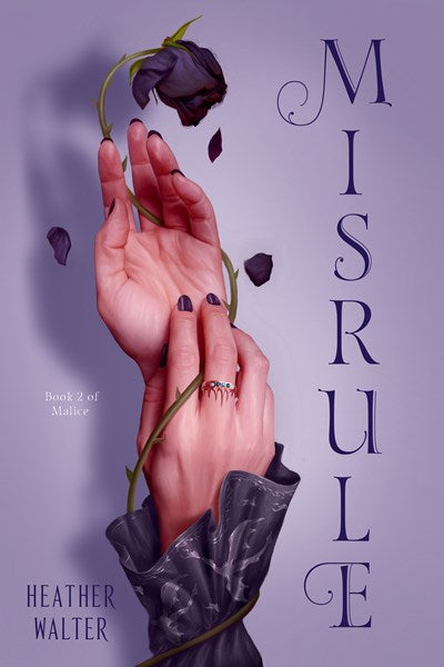 Misrule : Book Two of the Malice Duology