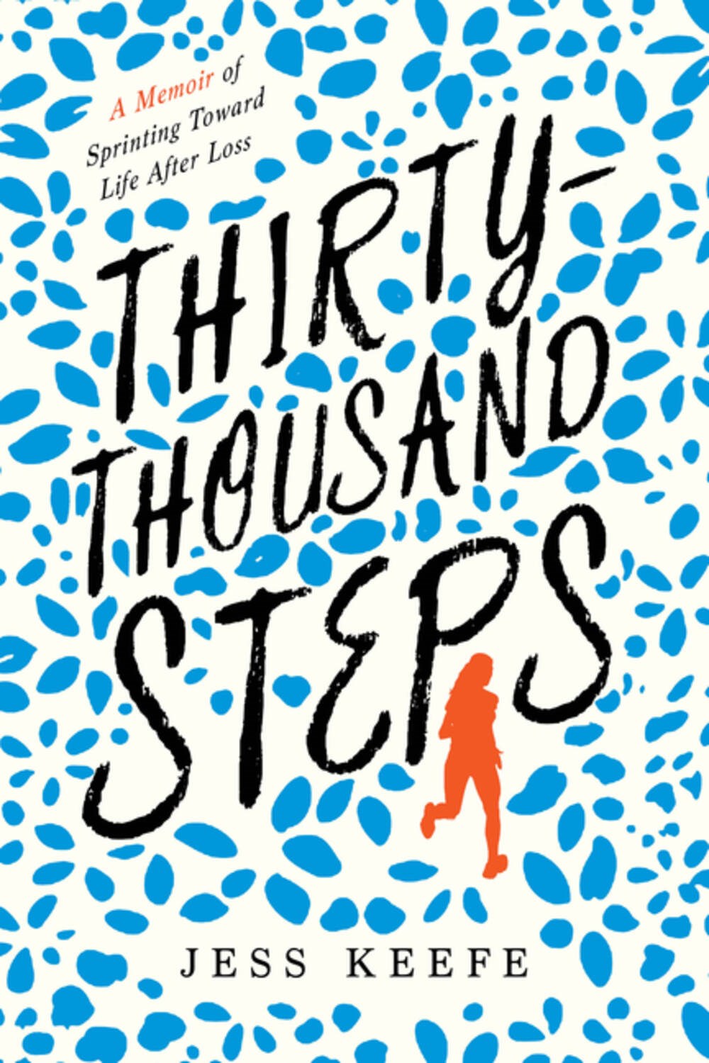 Thirty-Thousand Steps : A Memoir of Sprinting toward Life after Loss