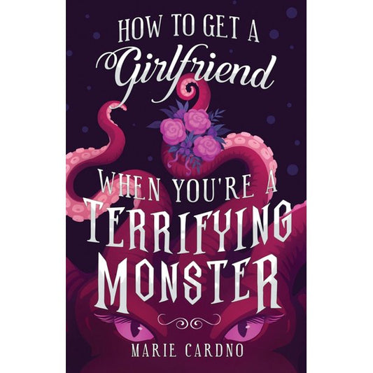 How to Get a Girlfriend (When You're a Terrifying Monster)