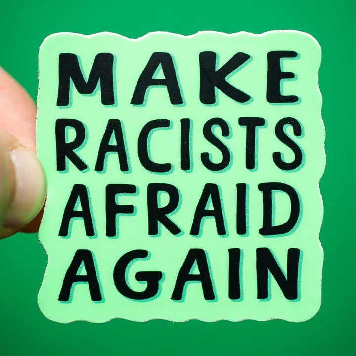Make Racists Afraid Again sticker