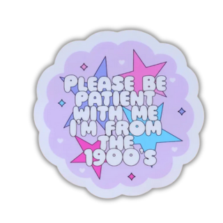 Please Be Patient With Me 1900's Sticker