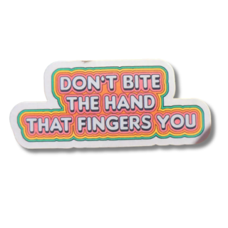 Don't Bite The Hand That Fingers You Sticker