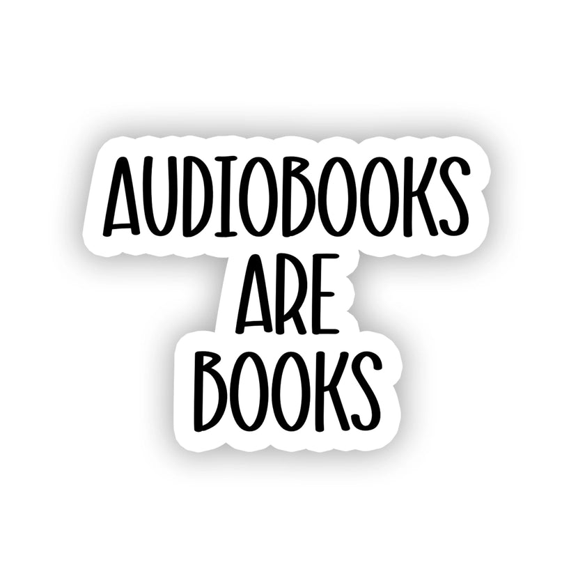 Audiobooks Are Books Sticker