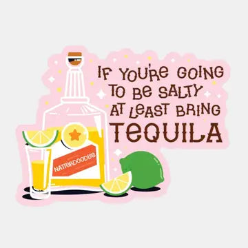 If You're Going To Be Salty Tequila Sticker