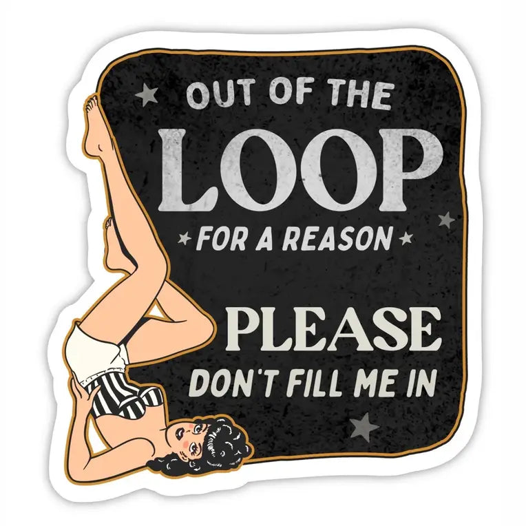 Out of the Loop for a Reason Retro Lady Sticker