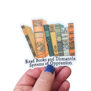 Read Books and Dismantle Systems of Oppression Sticker