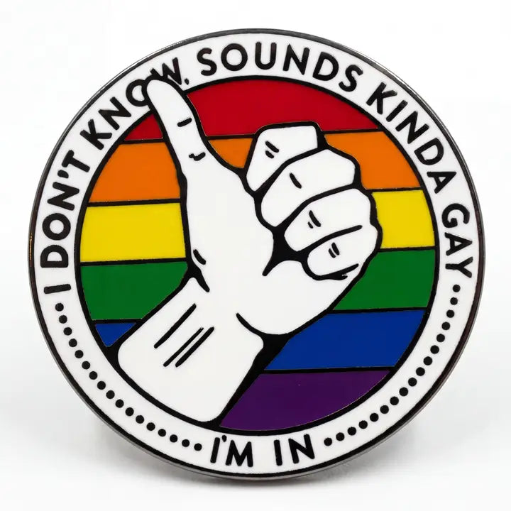 Sounds Kinda Gay Thumbs Up Rainbow Pin