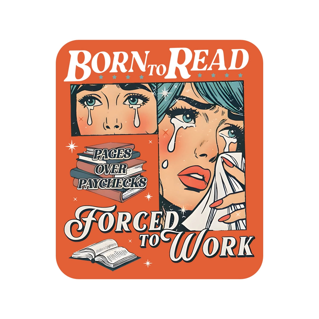 Born to Read Forced to Work Sticker