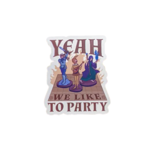 Yeah, We Like to Party Sticker