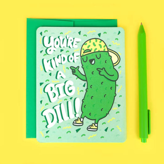 You're Kind of A Big Dill Card