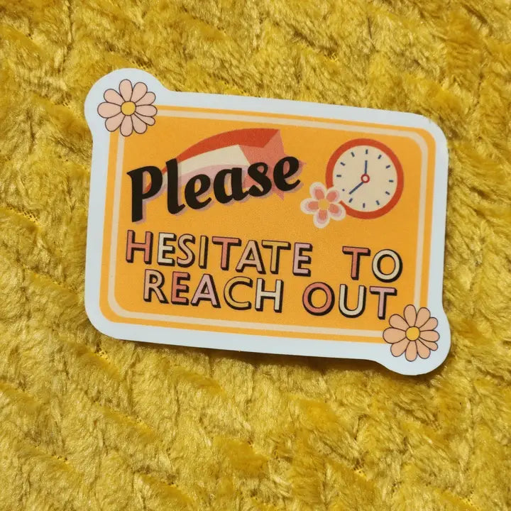 Please Hesitate To Reach Out Sticker