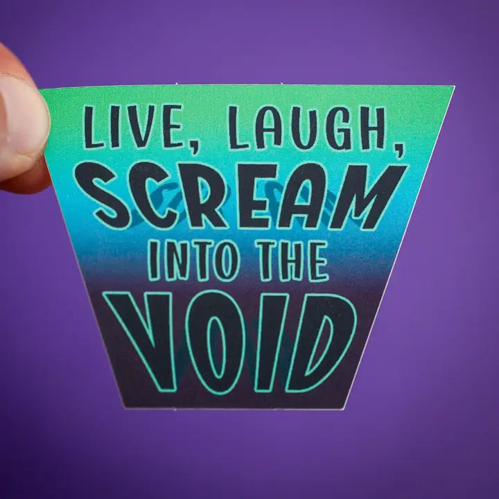Live, Laugh, Scream Into the Void sticker