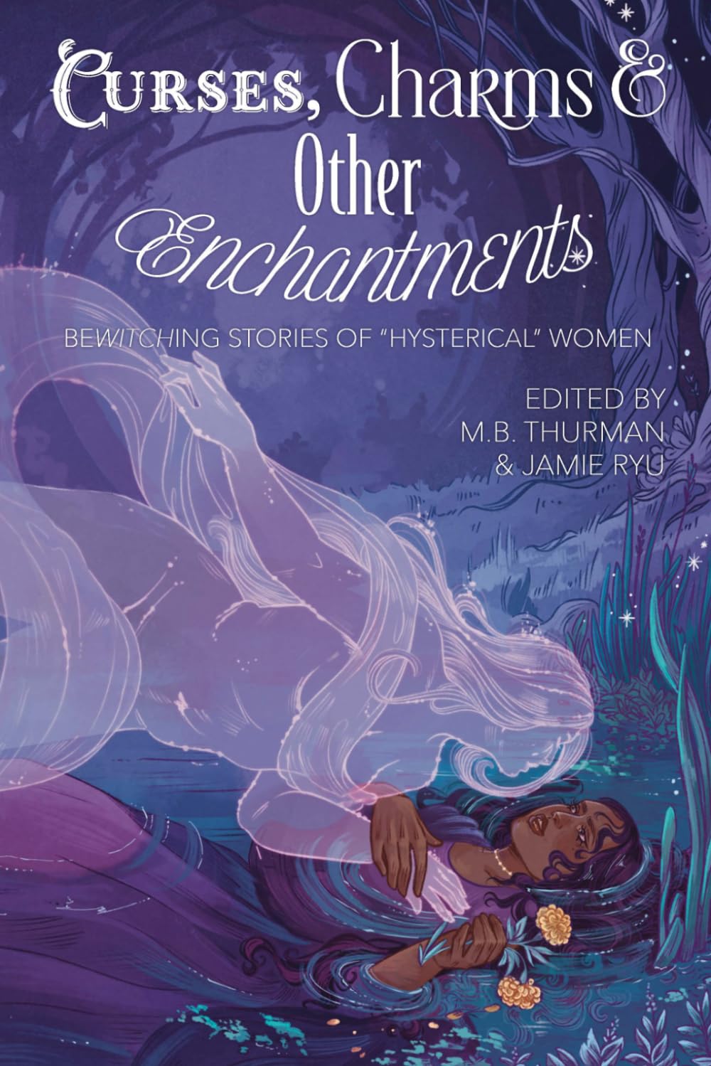 Curses, Charms & Other Enchantments: Bewitching Stories of "Hysterical" Women
