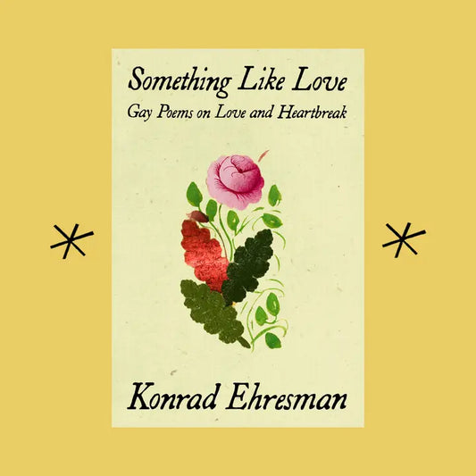 Something Like Love: Gay Poems On Love and Heartbreak