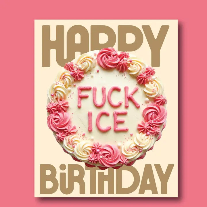 Fuck ICE Cake Happy Birthday Card