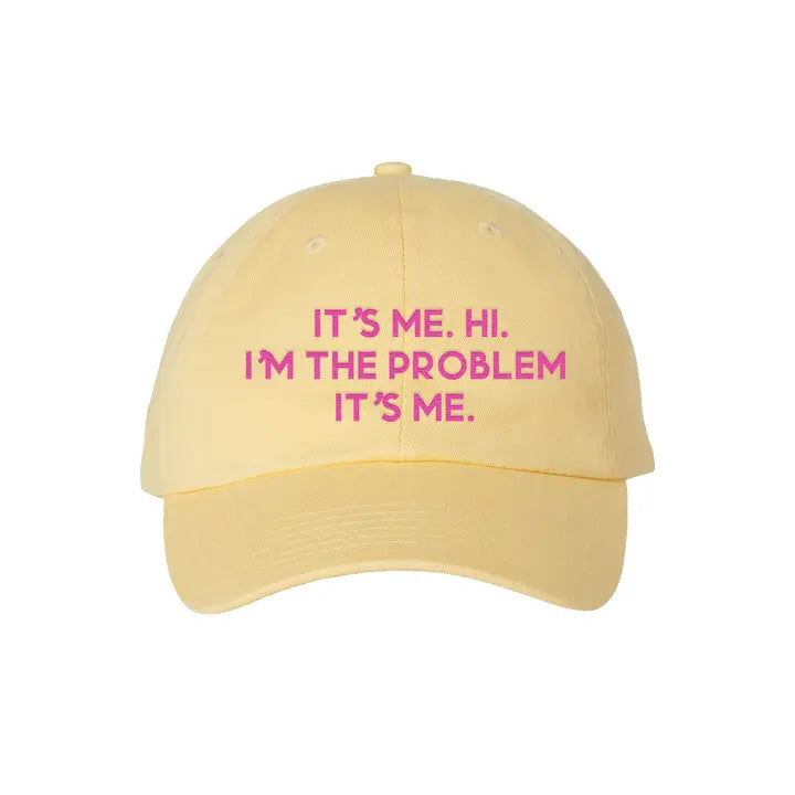 It's Me. I'm the Problem. Embroidered Hat