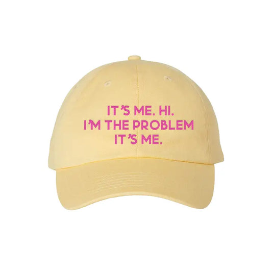 It's Me. I'm the Problem. Embroidered Hat