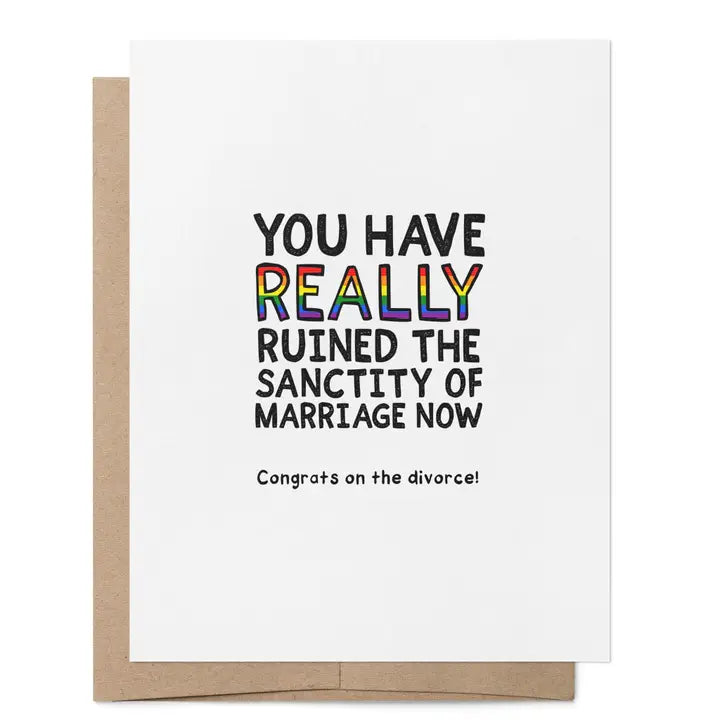 Really Ruined The Sanctity Of Marriage Now Divorce Card