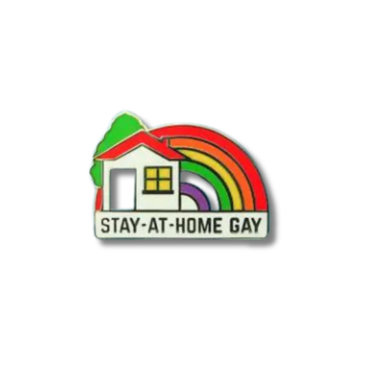 Stay At Home Gay Pin