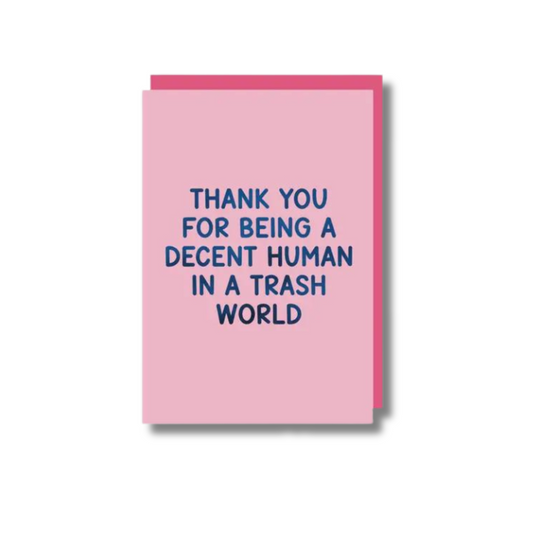 Thank You For Being A Decent Human Card