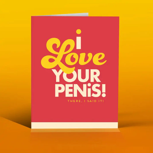 I Love Your Penis Card