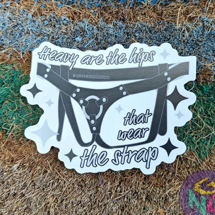 Heavy are the Hips that Wear the Strap Sticker