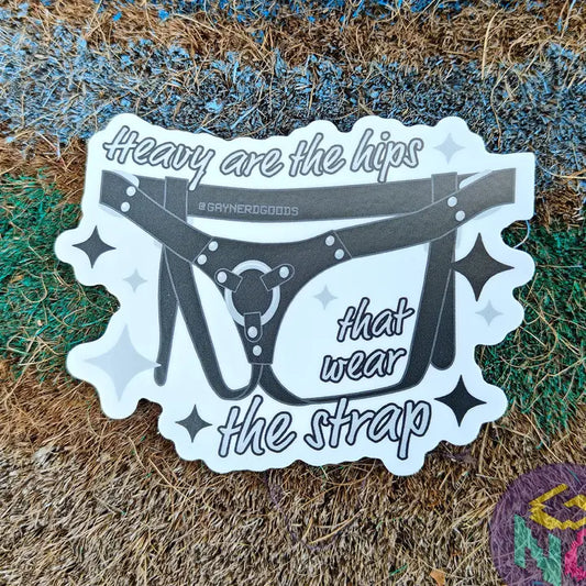 Heavy are the Hips that Wear the Strap Sticker