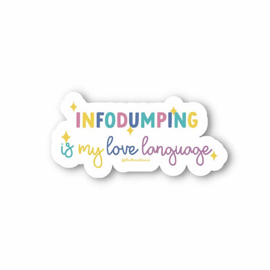 Infodumping Is My Love Language Sticker