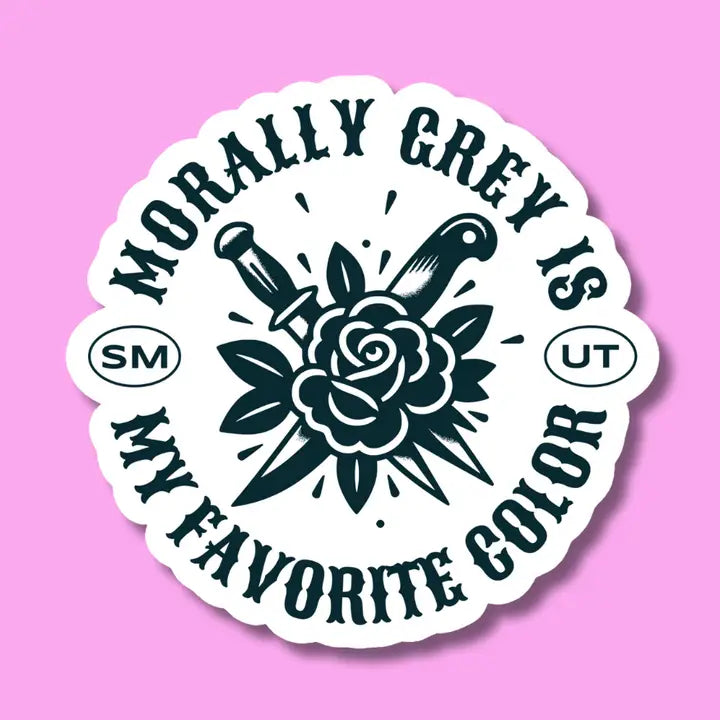 Morally Grey is My Favorite Color Sticker